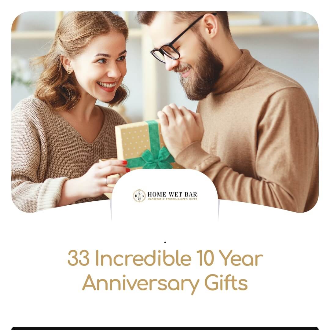 33 Incredible 10 Year Anniversary Gifts - HomeWetBar