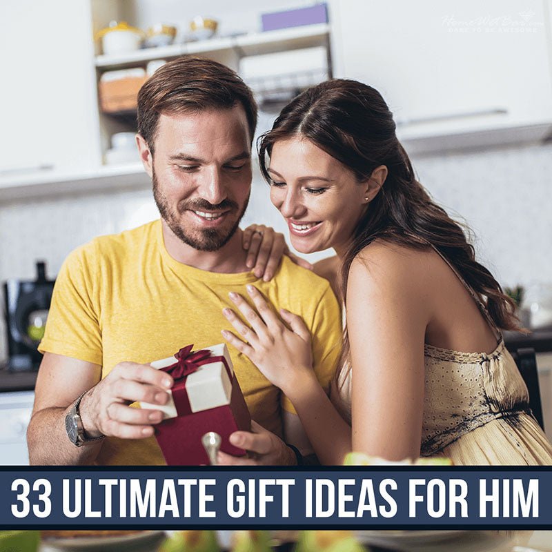 33 Ultimate Gift Ideas for Him - HomeWetBar