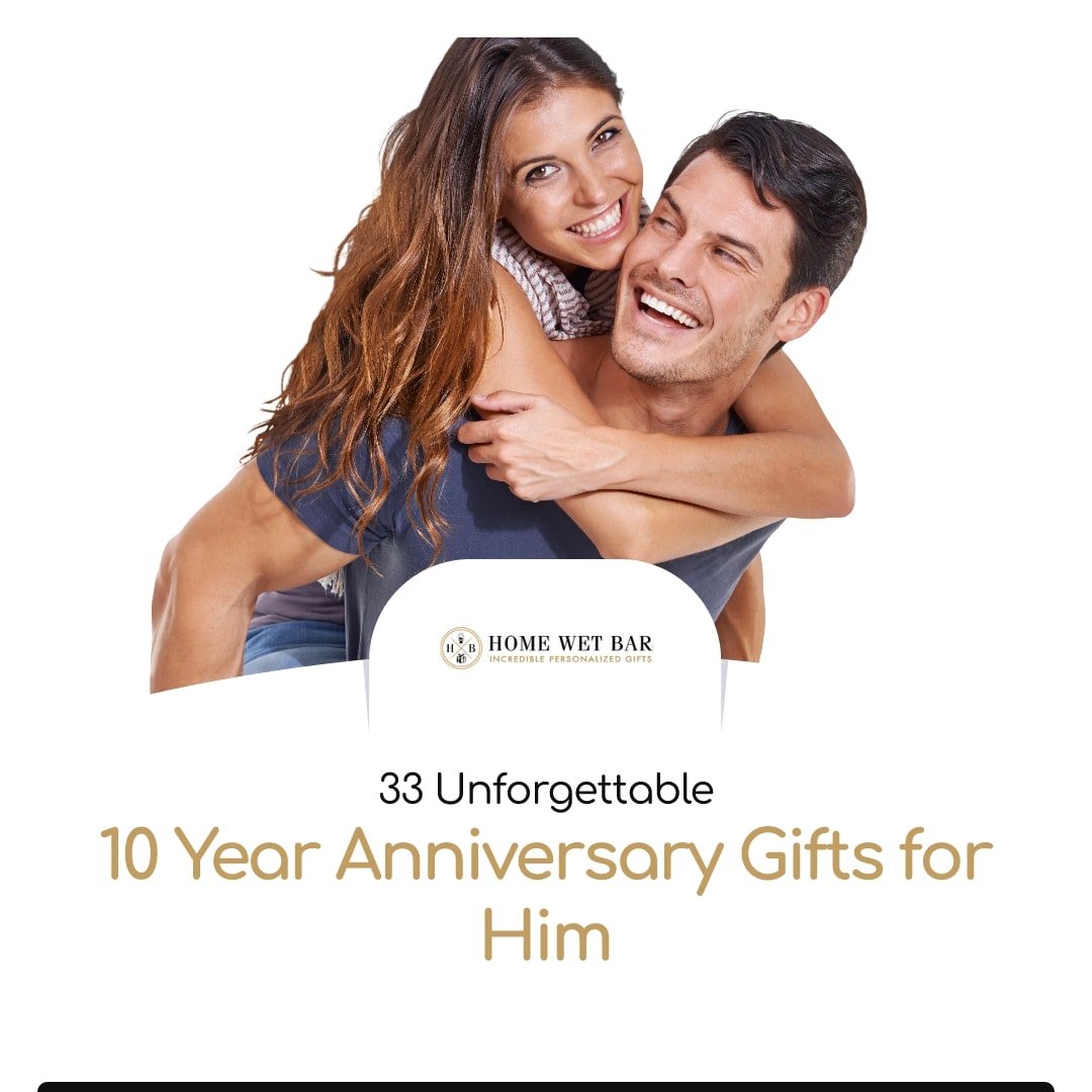 33 Unforgettable 10 Year Anniversary Gifts for Him - HomeWetBar