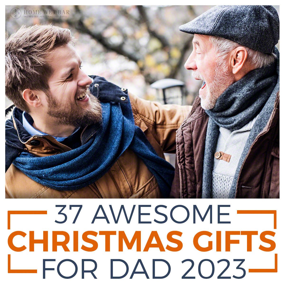 37 AWESOME Christmas Gifts for Dad 2023 - HomeWetBar