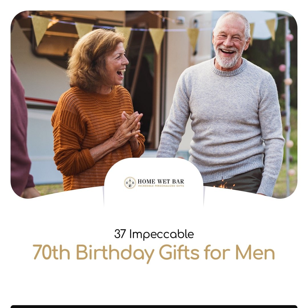 37 Impeccable 70th Birthday Gifts for Men - HomeWetBar