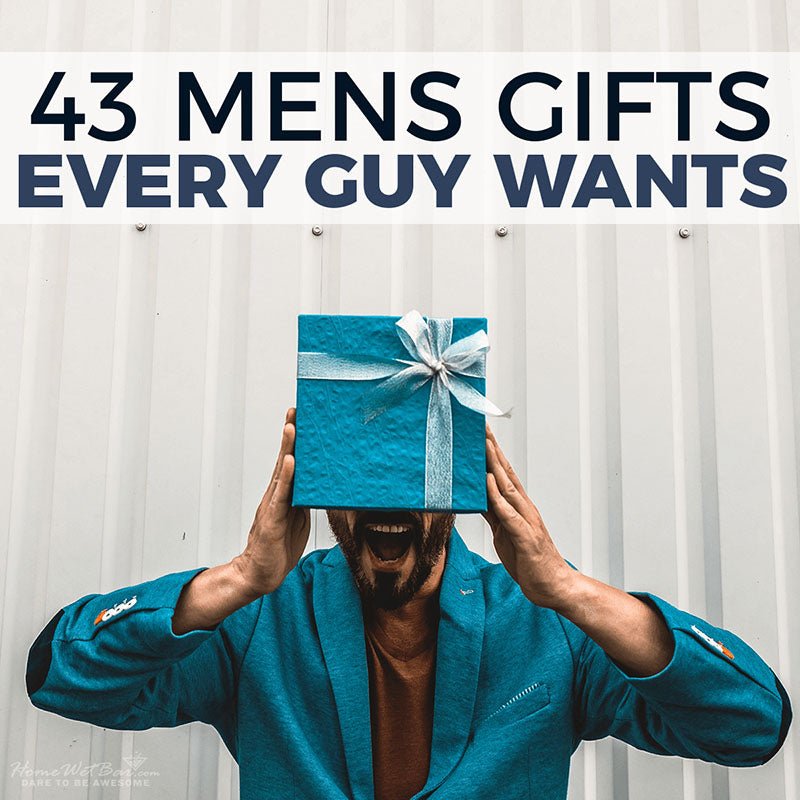 43 Mens Gifts Every Guy Wants - HomeWetBar