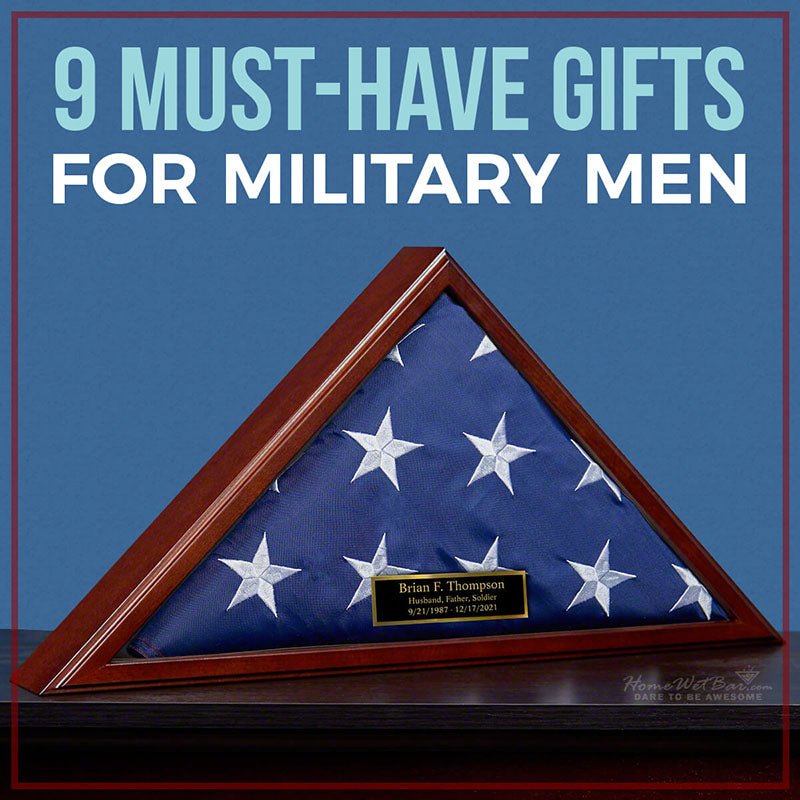 9 Must-Have Gifts for Military Men - HomeWetBar