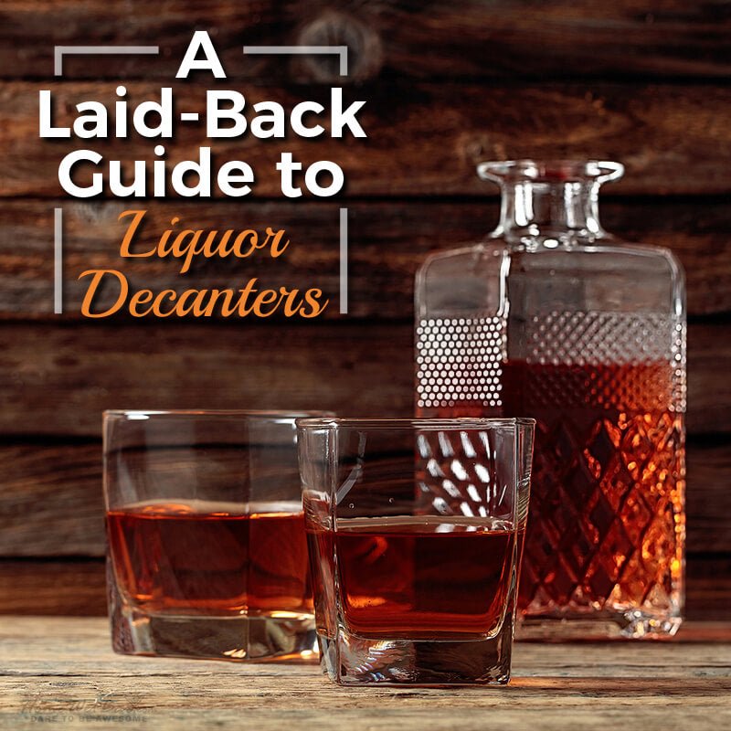 A Laid-Back Guide to Liquor Decanters - HomeWetBar