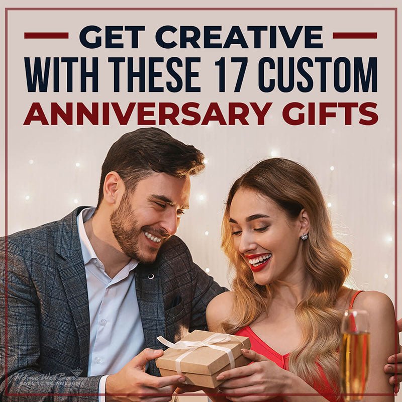 Get Creative with These 17 Custom Anniversary Gifts - HomeWetBar