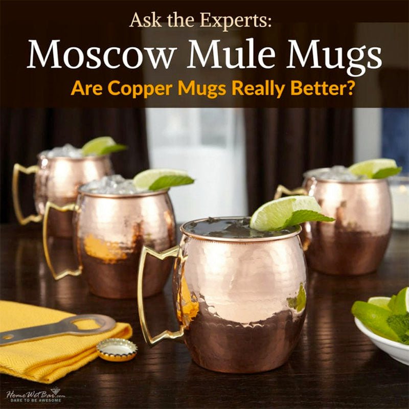 Moscow Mule Mugs - Are Copper Mugs Really Better? - HomeWetBar