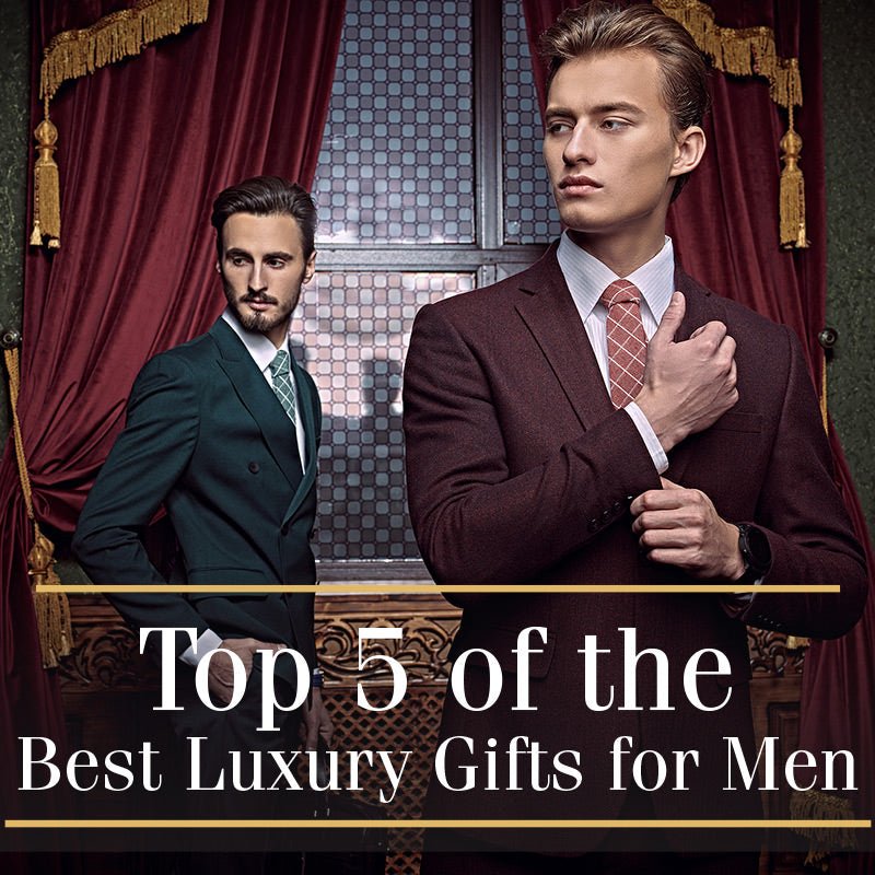 Top 5 of the Best Luxury Gifts for Men - HomeWetBar