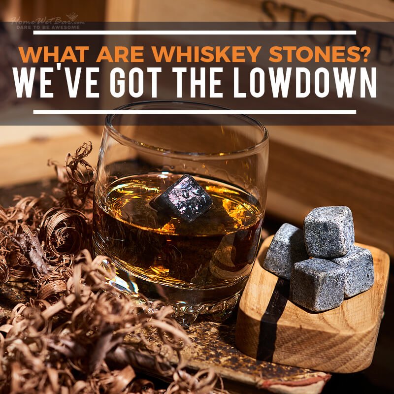 What are Whiskey Stones? We've Got the Lowdown - HomeWetBar