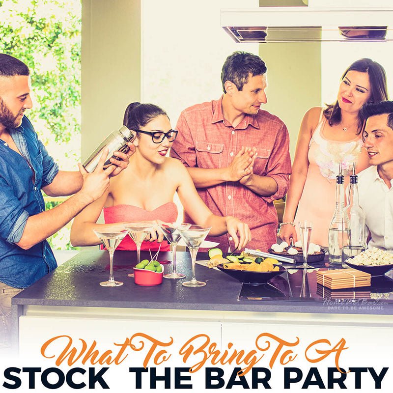 What to Bring to a Stock the Bar Party - HomeWetBar